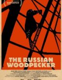 Rus Ağaçkakanı — The Russian Woodpecker 2015 Türkçe Altyazılı HD izle